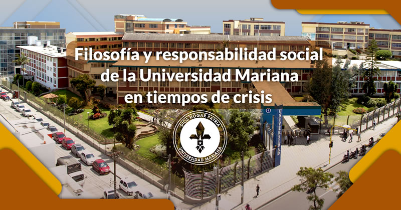 FILOSOFÍA Y COMPROMISO SOCIAL DE LA UNIVERSIDAD MARIANA EN TIEMPOS DE CRISIS
