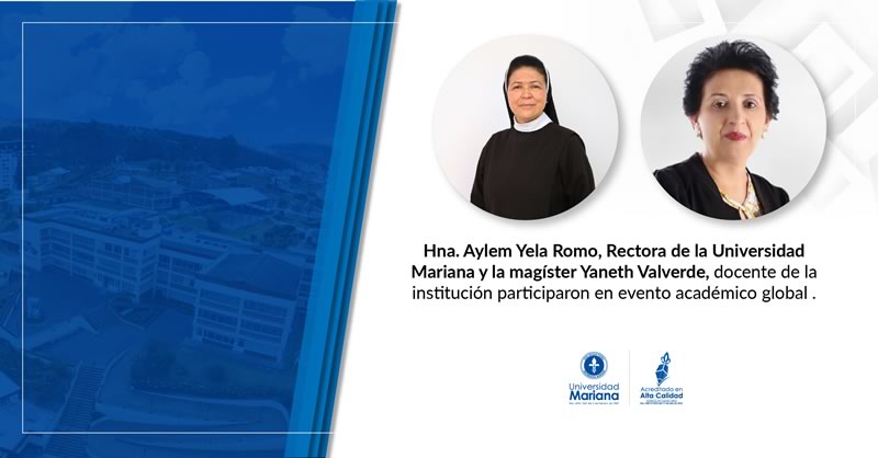 RECTORA DE LA UNIVERSIDAD MARIANA PARTICIPÓ EN EVENTO ACADÉMICO GLOBAL