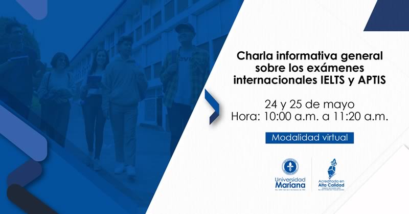 PARTICIPE EN LAS CHARLAS SOBRE EXÁMENES INTERNACIONALES IELTS Y APTIS