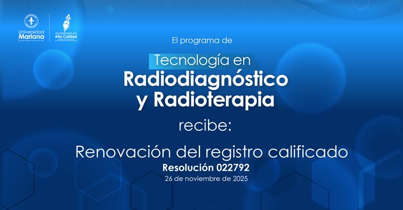 TECNOLOGÍA EN RADIODIAGNÓSTICO Y RADIOTERAPIA DE LA UNIVERSIDAD MARIANA RENUEVA SU REGISTRO CALIFICADO
