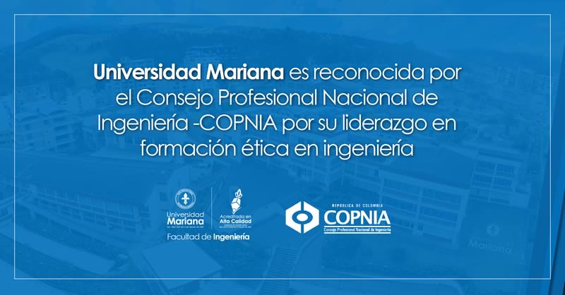UNIVERSIDAD MARIANA ES RECONOCIDA POR COPNIA POR SU LIDERAZGO EN FORMACIÓN ÉTICA EN INGENIERÍA