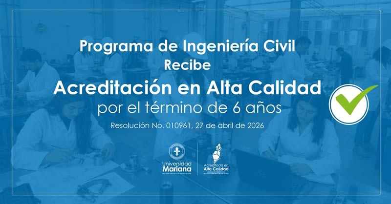 INGENIERÍA CIVIL OBTIENE ACREDITACIÓN EN ALTA CALIDAD: UN RECONOCIMIENTO A SU IMPACTO ACADÉMICO, INVESTIGATIVO Y SOCIAL