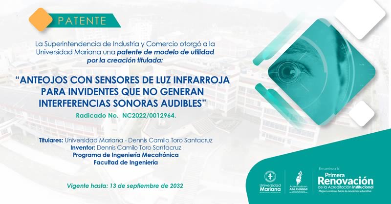 UNIVERSIDAD MARIANA ES TITULAR DE PATENTE DE MODELO DE UTILIDAD POR INNOVACIÓN TECNOLÓGICA AL SERVICIO DE PERSONAS CON DISCAPACIDAD VISUAL