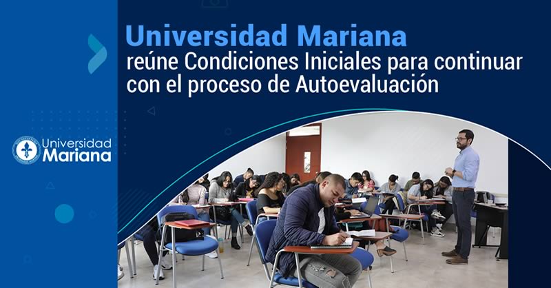 UNIVERSIDAD MARIANA REÚNE CONDICIONES INICIALES PARA CONTINUAR CON EL PROCESO DE AUTOEVALUACIÓN