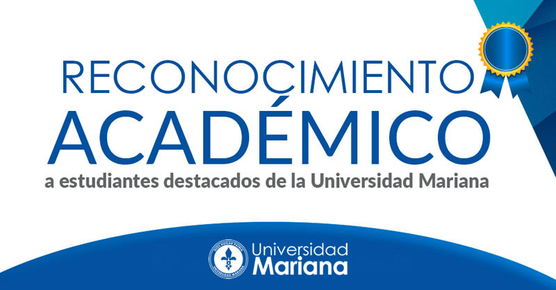 UNIVERSIDAD MARIANA RECONOCE A ESTUDIANTES CON MEJORES PROMEDIOS DEL PRIMER SEMESTRE DE 2021